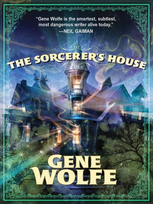 Title details for The Sorcerer's House by Gene Wolfe - Wait list